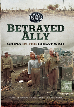 Paperback Betrayed Ally: China in the Great War Book