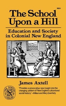Paperback The School Upon a Hill: Education and Society in Colonial New England Book