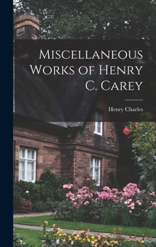 Hardcover Miscellaneous Works of Henry C. Carey Book