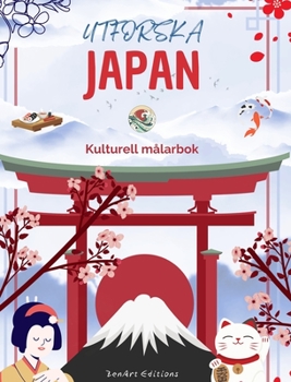 Utforska Japan - Kulturell målarbok - Klassisk och modern kreativ design av japanska symboler: Forntida och modernt Japan blandas i en fantastisk målarbok (Swedish Edition)