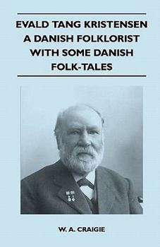 Paperback Evald Tang Kristensen - A Danish Folklorist - With Some Danish Folk-Tales Book