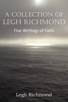 Paperback A Collection of Legh Richmond, Five Writings of Faith Book