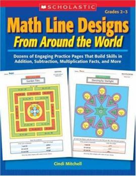 Paperback Math Line Designs from Around the World: Grades 2--3: Dozens of Engaging Practice Pages That Build Skills in Addition, Subtraction, Multiplication Fac Book