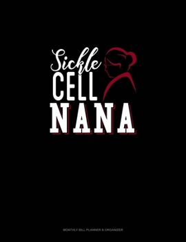 Paperback Sickle Cell Nana: Monthly Bill Planner & Organizer Book