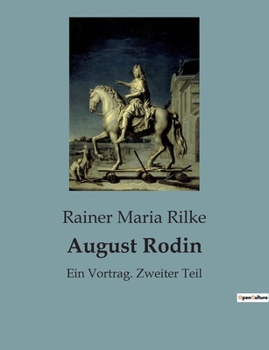 Paperback August Rodin: Ein Vortrag. Zweiter Teil [German] Book