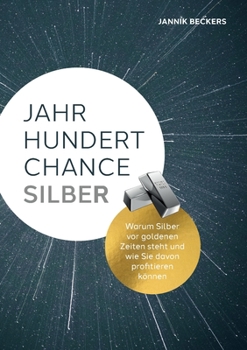 Paperback Jahrhundertchance Silber: Warum Silber vor goldenen Zeiten steht und wie Sie davon profitieren können [German] Book