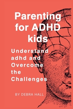 Paperback Parenting for ADHD kids: Understand adhd and Overcome the Challenges Book