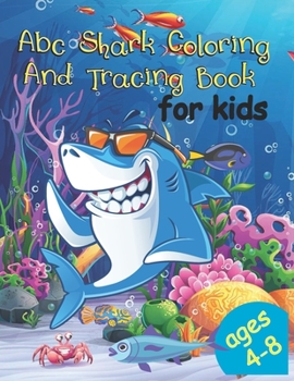 Paperback Abc Shark Coloring And Tracing Book For Kids: Ages 4-8, Pre-K to Second Grade Book