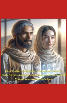 Global Challenges and Solutions: A Comprehensive Overview Global Priorities