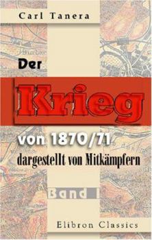 Der Krieg von 1870/71 dargestellt von Mitkämpfern: Band 1. Weissenburg, Wörth, Spichern (German Edition)