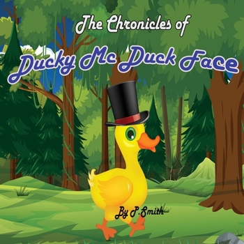 Paperback The Chronicles of Ducky Mc Duck Face: Ducky and the Missing Top Hat Book