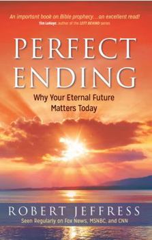 Paperback Perfect Ending: Why Your Future Matters Today Book