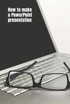 Paperback How to Make a PowerPoint Presentation: Best tips to create the awesome presentation really fast! Book