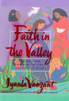 Hardcover Faith in the Valley: Lessons for Women on the Journey to Peace Book