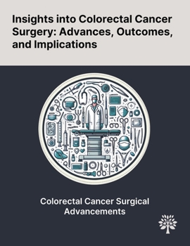 Paperback Insights Into Colorectal Cancer Surgery: Advances, Outcomes, and Implications Book