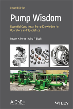 Hardcover Pump Wisdom: Essential Centrifugal Pump Knowledge for Operators and Specialists Book