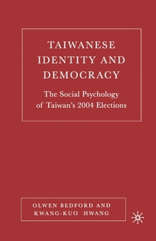 Paperback Taiwanese Identity and Democracy: The Social Psychology of Taiwan's 2004 Elections Book