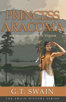 Paperback Princess Aracoma and the Settling of West Virginia Book