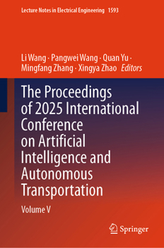 Hardcover The Proceedings of 2025 International Conference on Artificial Intelligence and Autonomous Transportation: Volume V Book