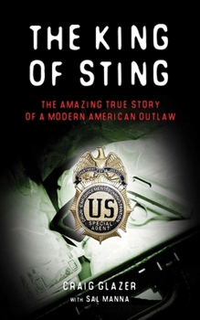 Hardcover The King of Sting: The Amazing True Story of a Modern American Outlaw Book