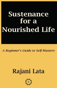 Paperback Sustenance for a Nourished Life: A Beginner's Guide to Self-Mastery Book