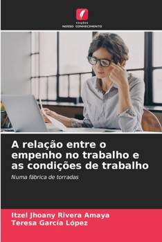 Paperback A relação entre o empenho no trabalho e as condições de trabalho [Portuguese] Book