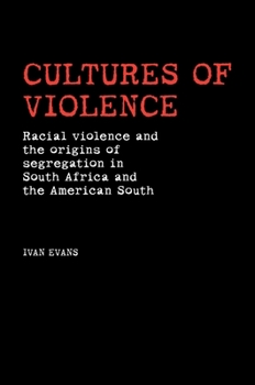 Paperback Cultures of Violence: Lynching and Racial Killing in South Africa and the American South Book