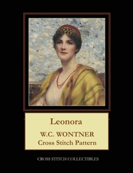 Paperback Leonora: W.C. Wontner Cross Stitch Pattern [Large Print] Book