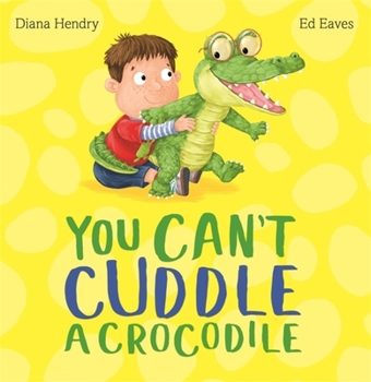 Hardcover You Can't Cuddle a Crocodile Book