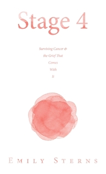 Hardcover Stage 4: Surviving Cancer & the Grief That Comes With It Book