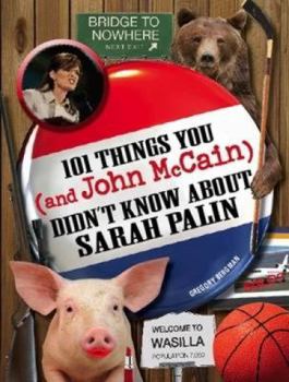 Paperback 101 Things You and John McCain Didn't Know about Sarah Palin Book
