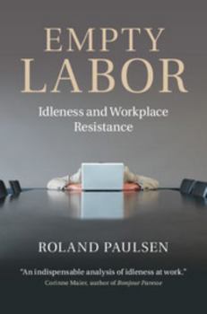 Hardcover Empty Labor: Idleness and Workplace Resistance Book