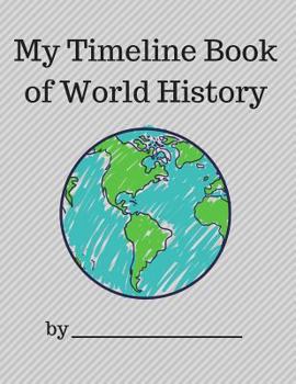 Paperback My Timeline Book of World History: Timeline for Kids, Book of Centuries, Homeschool Timeline Notebook, 8.5" x 11", 65 Pages, Great for Schools, Homesc Book