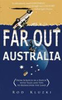 Paperback Far Out Australia: From Scratch in a Hatch with Tales and Tips to Rediscover the Land Book