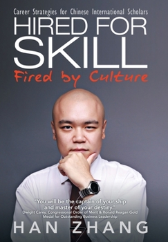 Hardcover Hired for Skill Fired by Culture: Career Strategies for Chinese International Scholars Book