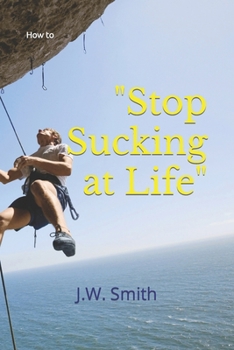 Paperback "Stop Sucking at Life": How To Book
