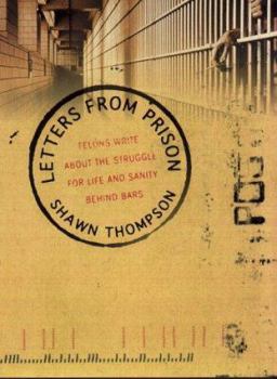 Hardcover Letters from Prison: Felons Write about the Struggle for Life and Sanity Behind Bars Book