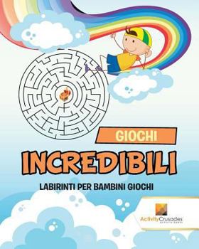 Paperback Giochi Incredibili: Labirinti Per Bambini Giochi [Italian] Book