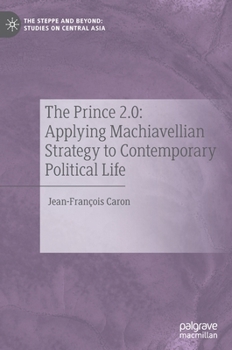 Hardcover The Prince 2.0: Applying Machiavellian Strategy to Contemporary Political Life Book