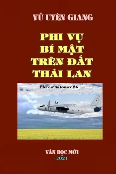 Paperback Phi Vu Bi Mat Tren DAT Thai LAN: VU UYEN GIANG_soft cover Book