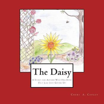 Paperback The Daisy: A Story for Anyone Who Has Ever Felt Like Just Giving Up Book
