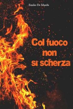 Paperback Col fuoco non si scherza [Italian] Book