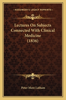 Paperback Lectures On Subjects Connected With Clinical Medicine (1836) Book