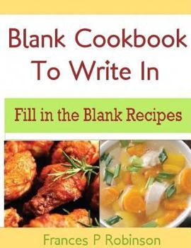 Paperback Blank Cookbook to Write in: Fill in the Blank Recipes Book