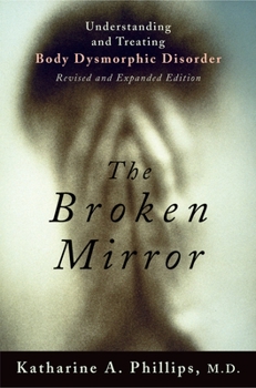 Paperback The Broken Mirror: Understanding and Treating Body Dysmorphic Disorder Book