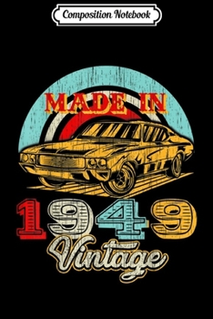 Composition Notebook: Retro Vintage Authentic Made In 1949 70th Birthday Gifts 70  Journal/Notebook Blank Lined Ruled 6x9 100 Pages