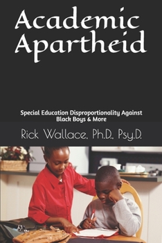 Paperback Academic Apartheid: Special Education Disproportionality Against Black Boys & More Book