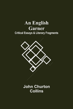 Paperback An English Garner: Critical Essays & Literary Fragments Book