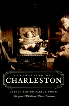 Remembering Old Charleston: A Peek Behind Parlor Doors