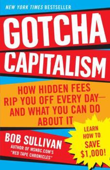 Paperback Gotcha Capitalism: How Hidden Fees Rip You Off Every Day-And What You Can Do about It Book